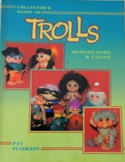 Collectors Guide To Trolls Identification and Values Author Pat Peterson