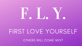 F.L.Y. First Love Yourself Quote